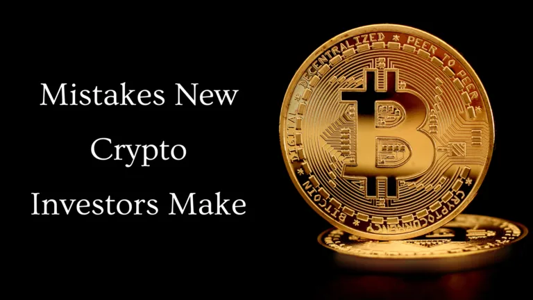 Mistakes New Crypto Investors Make